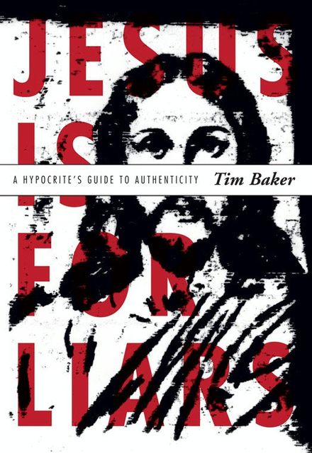 Jesus is for Liars, Tim Baker