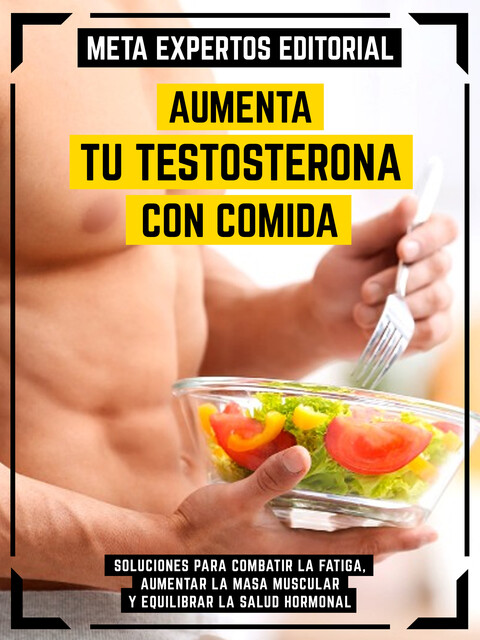 Aumenta Tu Testosterona Con Comida, Meta Expertos Editorial