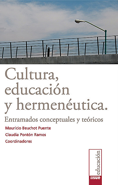 Cultura, educación y hermenéutica, Mauricio Beuchot Puente y Claudia Pontón Ramos, coordinadores