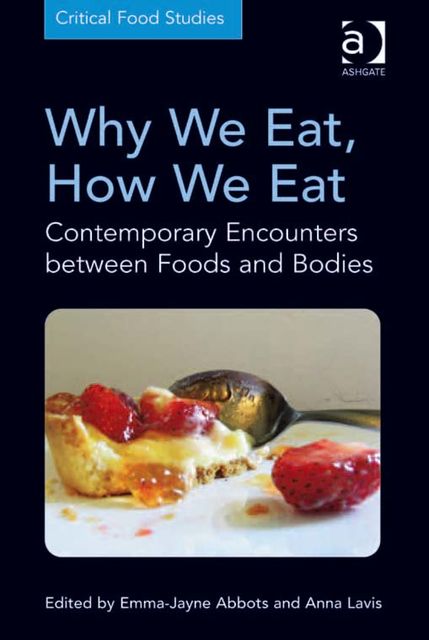 Why We Eat, How We Eat, Emma-Jayne Abbots