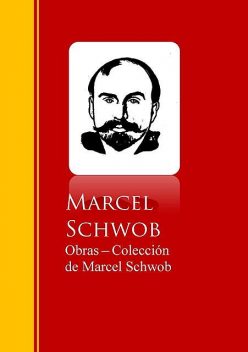 Obras – Coleccion de Marcel Schwob, Marcel Schwob