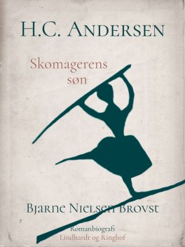 H.C. Andersen. Skomagerens søn, Bjarne Nielsen Brovst