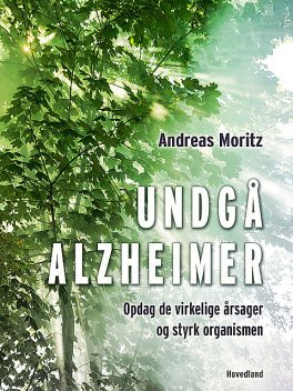 Undgå Alzheimer, Andreas Moritz