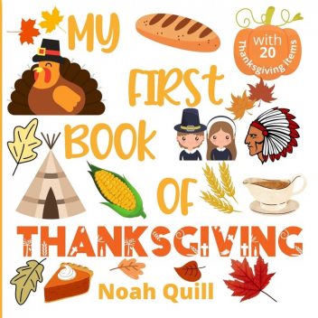 My first book of Thanksgiving, Noah Quill
