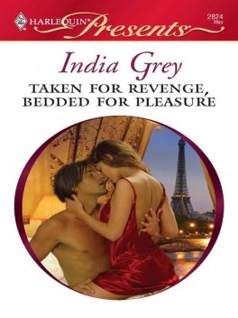 Taken for Revenge, Bedded for Pleasure, India Grey