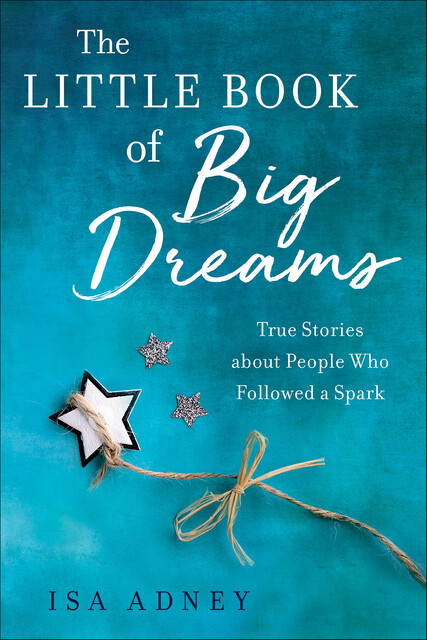The Little Book of Big Dreams, Isa Adney
