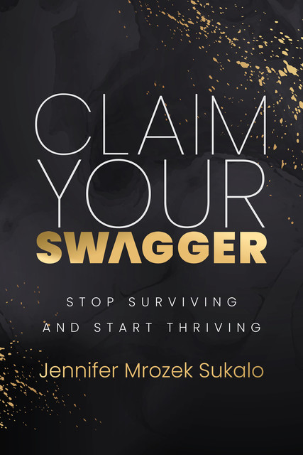 Claim Your SWAGGER, Jennifer Mrozek Sukalo