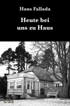 Heute bei uns zu Haus, Hans Fallada