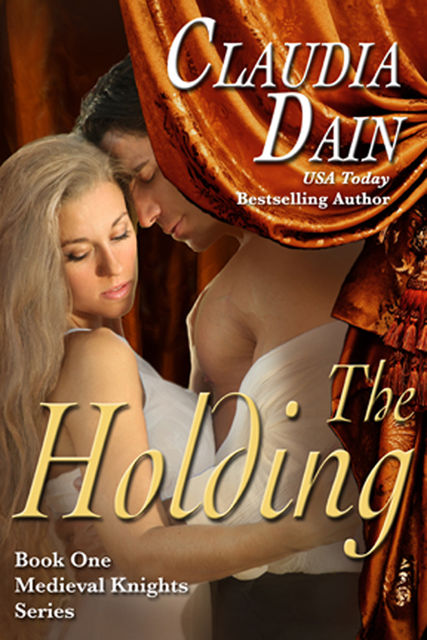 The Holding (Medieval Knights Series, Book 1), Claudia Dain