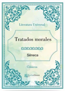Tratados Morales, Seneca