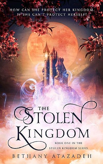 The Stolen Kingdom: An Aladdin Retelling (The Stolen Kingdom Series Book 1), Bethany Atazadeh