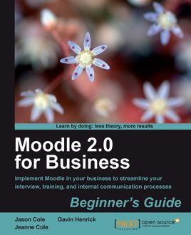 Moodle 2.0 for Business Beginner's Guide, Gavin Henrick, Jason Cole, Jeanne Cole
