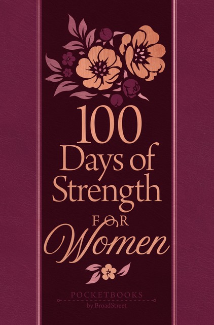 100 Days of Strength for Women, BroadStreet Publishing Group LLC