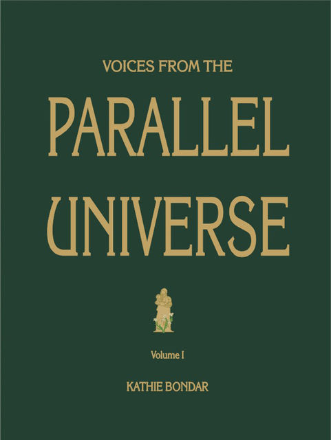 Voices from the Parallel Universe, Kathie Bondar