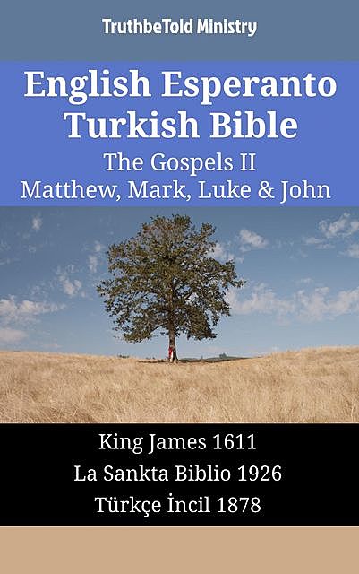 English Esperanto Turkish Bible – The Gospels II – Matthew, Mark, Luke & John, Truthbetold Ministry