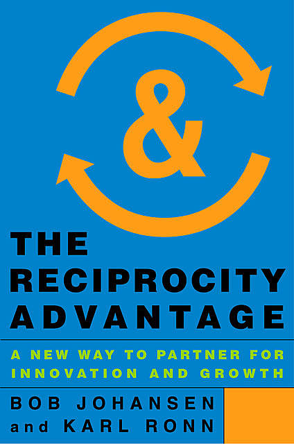 The Reciprocity Advantage, Bob Johansen, Karl Ronn
