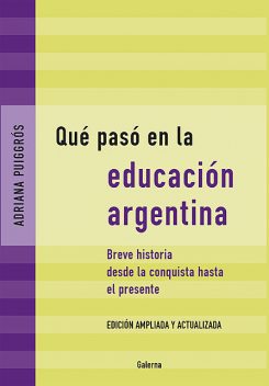 Qué pasó en la educación argentina, Adriana Puiggrós