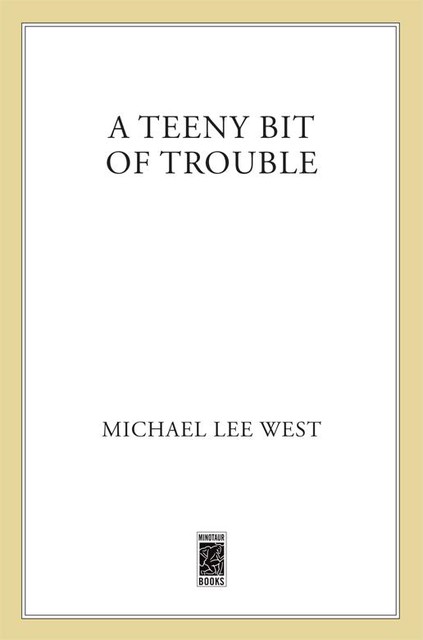 A Teeny Bit of Trouble, Michael Lee West