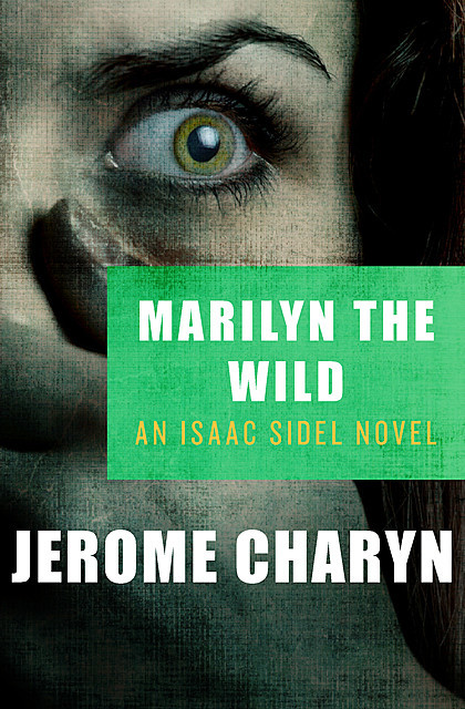 Marilyn the Wild, Jerome Charyn