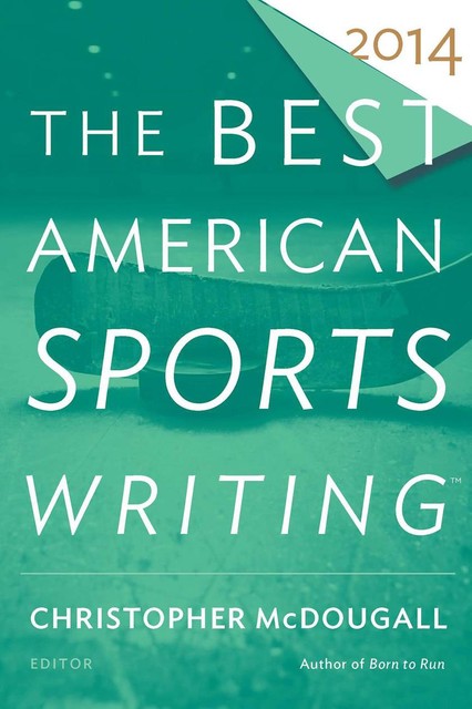The Best American Sports Writing 2014, Christopher McDougall