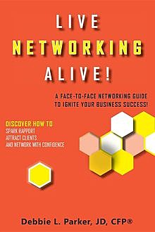 Live Networking Alive, Debbie L Parker