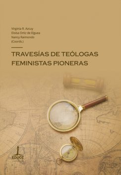 Travesías de teólogas feministas pioneras, Margit Eckholt, Virginia Azcuy, Carolina Martínez, Annegret Langenhorst, Carla Elizabeth Ferreyra, Carolina Insfrán, Emilce Cuda, Gabriela M. Di Renzo, Marcela Mabel Lapalma, Michelle Becka, Nancy E. Bedford, Paula Carman, Verónica Leticia Masci