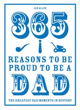 365 Reasons to be Proud to be a Dad, Ian Allen