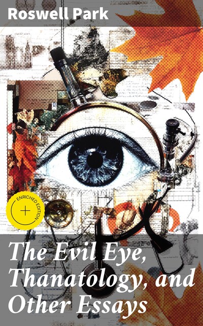 The Evil Eye, Thanatology, and Other Essays, Roswell Park