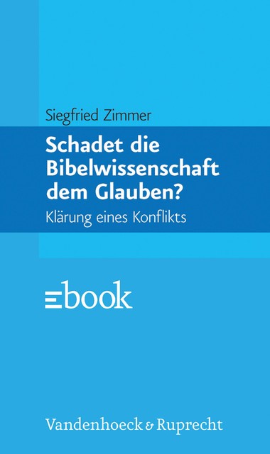 Schadet die Bibelwissenschaft dem Glauben, Siegfried Zimmer