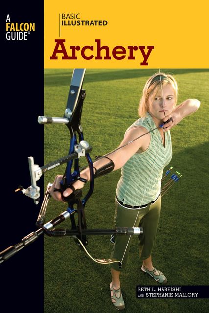 Basic Illustrated Archery, Lon Levin, Beth Habeishi, Stephanie Mallory