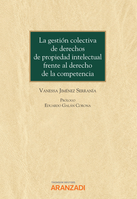 La gestión colectiva de derechos de propiedad intelectual frente al derecho de la competencia, Vanessa Jiménez Serranía
