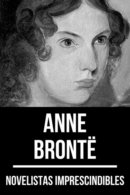 Novelistas Imprescindibles – Anne Brontë, Anne Brontë, August Nemo