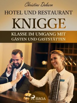 Hotel- und Restaurant-Knigge – Klasse im Umgang mit Gästen und Gaststätten, Christine Daborn