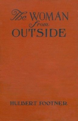 The Woman from Outside /, Hulbert Footner