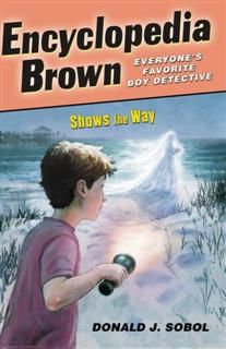 Encyclopedia Brown Shows the Way, Donald J. Sobol