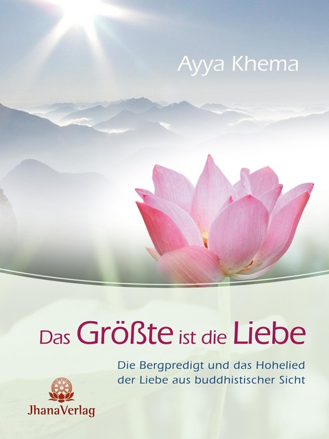 Das Größte ist die Liebe, Ayya Khema