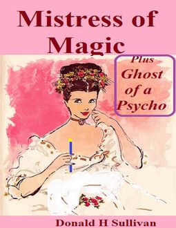 Mistress of Magic Plus Ghost of a Psycho, Donald Sullivan