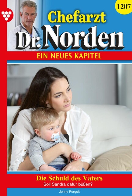 Chefarzt Dr. Norden 1207 – Arztroman, Jenny Pergelt