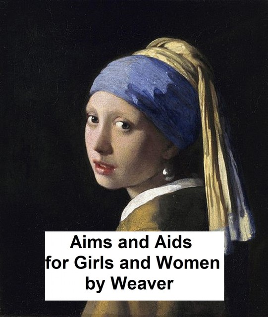 Aims and Aids for Girls and Young Women, G.S. Weaver