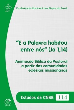 «E a Palavra habitou entre nós» (Jo 1,14), Conferência Nacional dos Bispos do Brasil