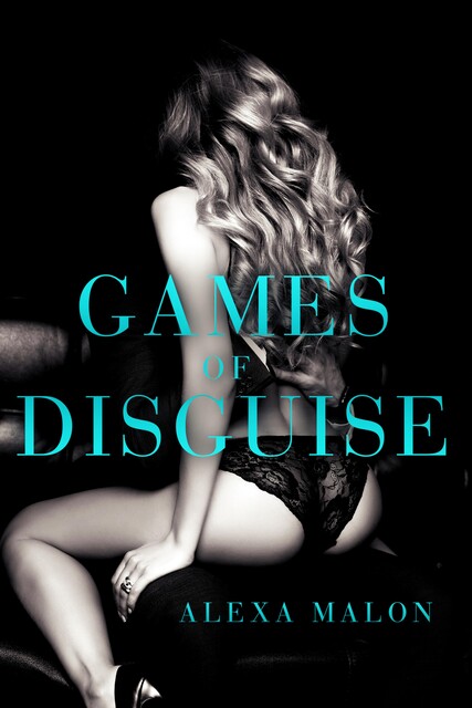 GAMES OF DISGUISE, ALEXA MALON