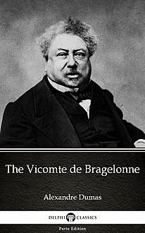 The Vicomte de Bragelonne by Alexandre Dumas (Illustrated), 