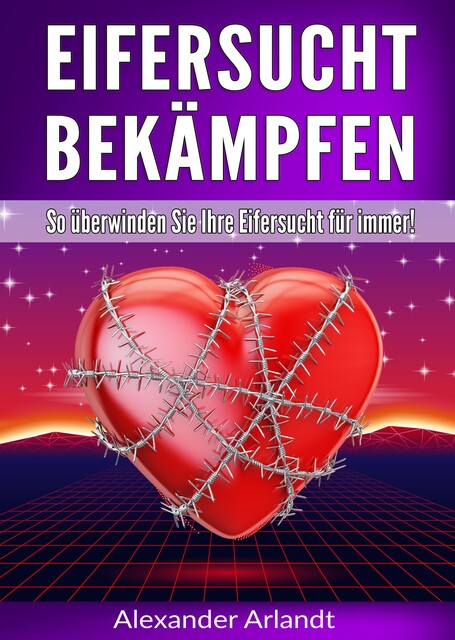 Eifersucht bekämpfen, Alexander Arlandt