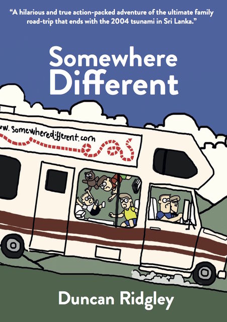 Somewhere Different: A family adventure through the Balkans, Egypt and Sri Lanka, Duncan Ridgley