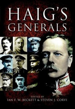 Haig’s Generals, Ian F.W.Beckett