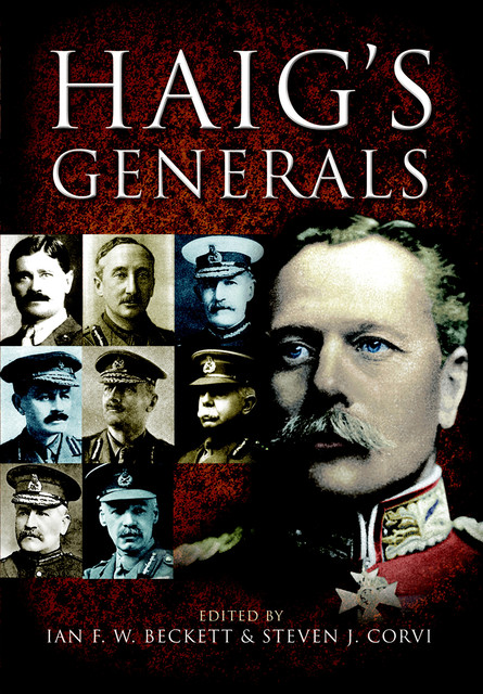 Haig’s Generals, Ian F.W.Beckett