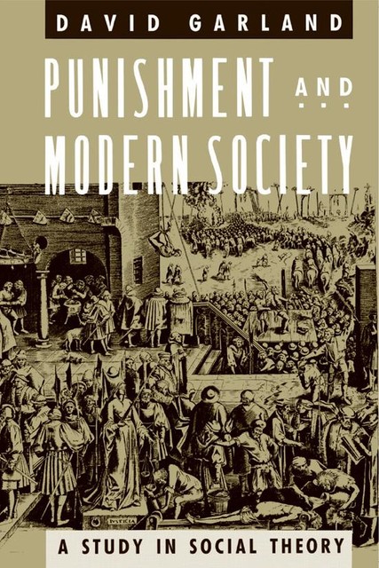 Punishment and Modern Society, David Garland