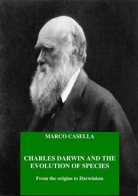 Charles Darwin and the evolution of species – From the origins to Darwinism, Marco Casella
