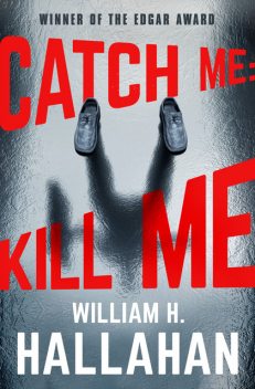 Catch Me: Kill Me, William H. Hallahan