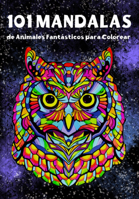 101 Mandalas De Animales Fantásticos, Amanda, Herrera González